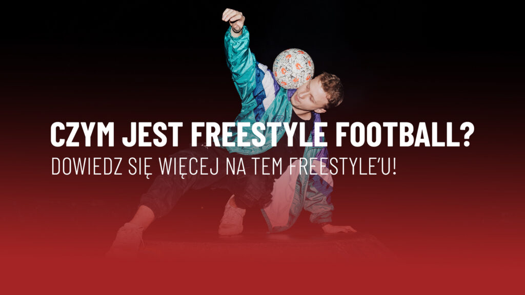 Dowiedz się czym jest freestyle football.